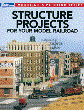 KALM12478 - Structure Projects For Your Model Railroad