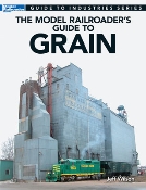The Model Railroader's Guide To Grain